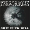 TERRORDOME-CD-Shit Fuck Kill