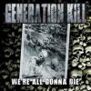 GENERATION KILL-CD-We’re All Gonna Die