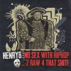 HENRY8-CD-No Sex With Hiphop …2 Raw 4 That Shit!