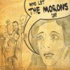 THE MORONS-CD-Who Let The Morons In?