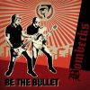 BOMBECKS-CD-Be The Bullet