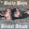 BRUTAL ATTACK/THE BULLY BOYS-CD-Anthems With An Attitude
