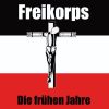 FREIKORPS-CD-Die Frühen Jahre